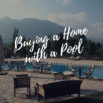 Buying a Home with a Pool